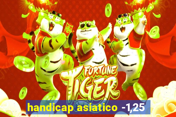 handicap asiatico -1,25