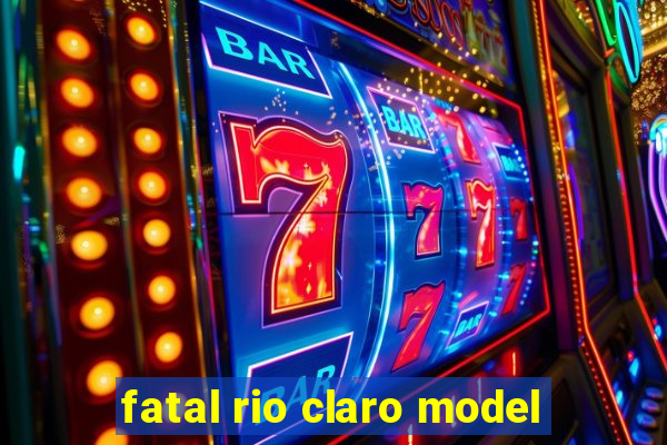 fatal rio claro model