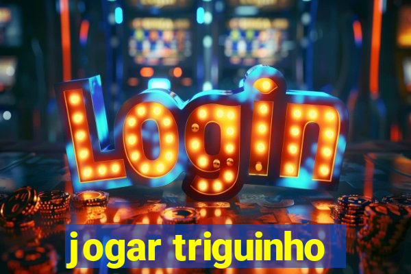 jogar triguinho