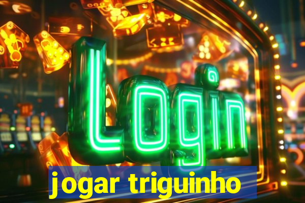 jogar triguinho