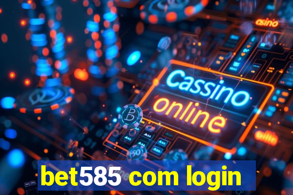 bet585 com login