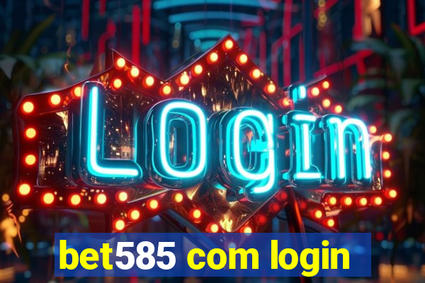 bet585 com login