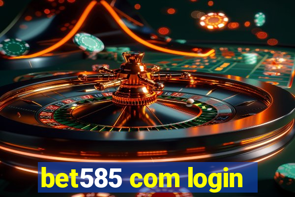 bet585 com login