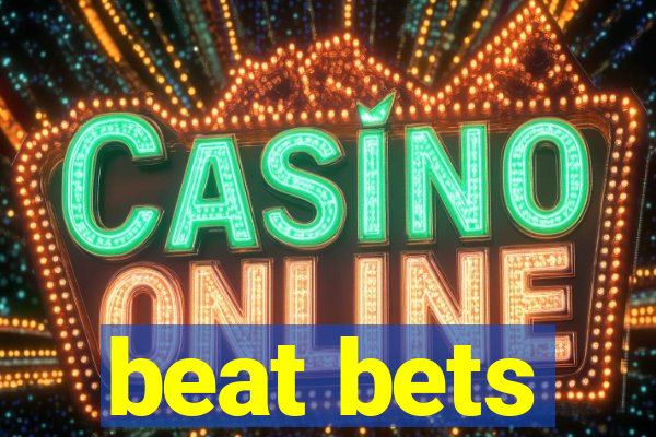 beat bets