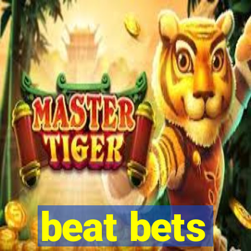 beat bets