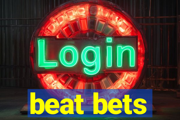 beat bets