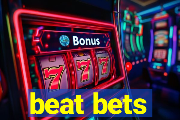 beat bets