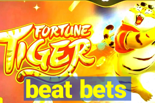 beat bets