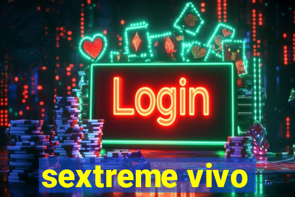 sextreme vivo