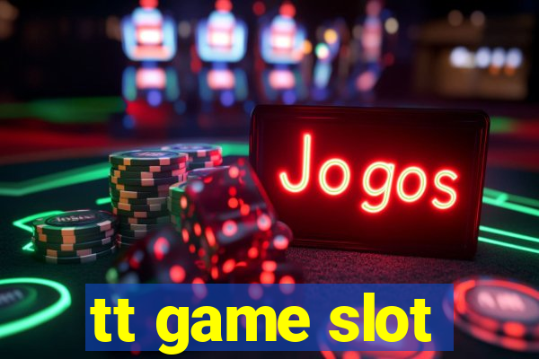 tt game slot