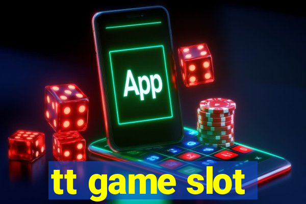 tt game slot