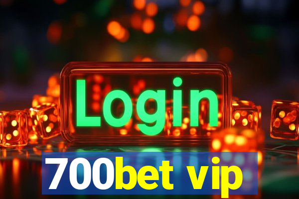 700bet vip