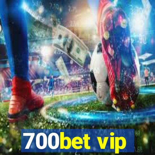 700bet vip