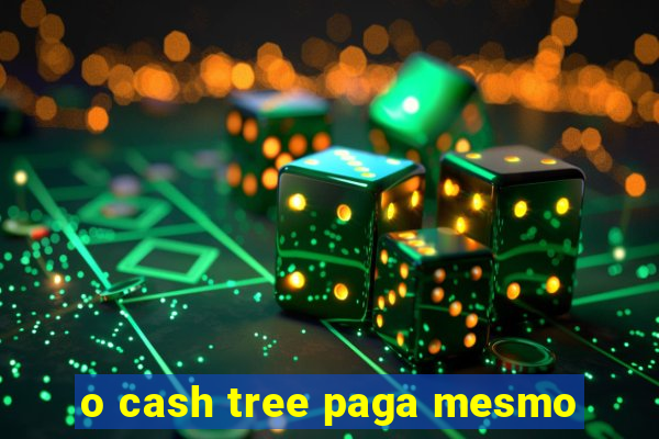 o cash tree paga mesmo