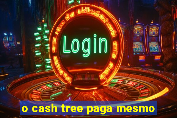 o cash tree paga mesmo