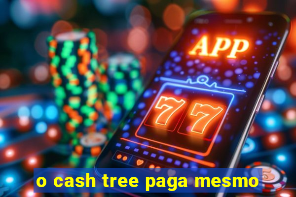 o cash tree paga mesmo