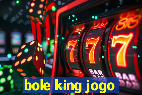 bole king jogo