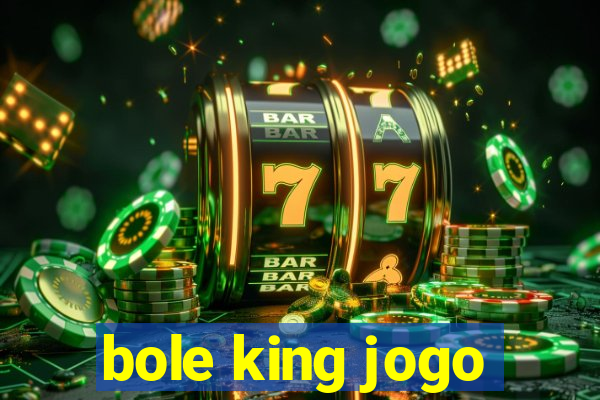 bole king jogo