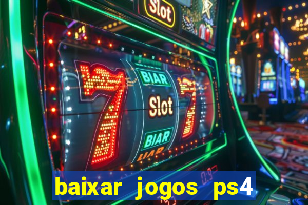 baixar jogos ps4 desbloqueado pkg