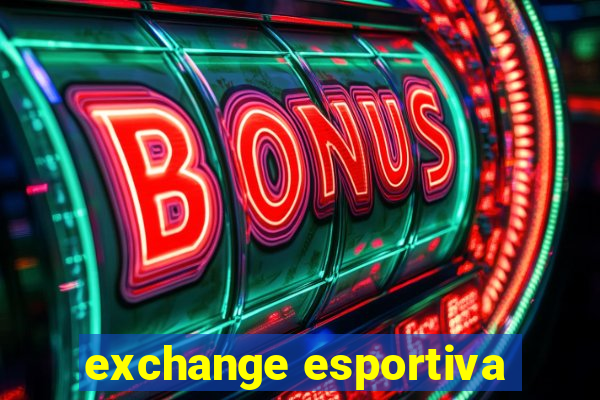 exchange esportiva