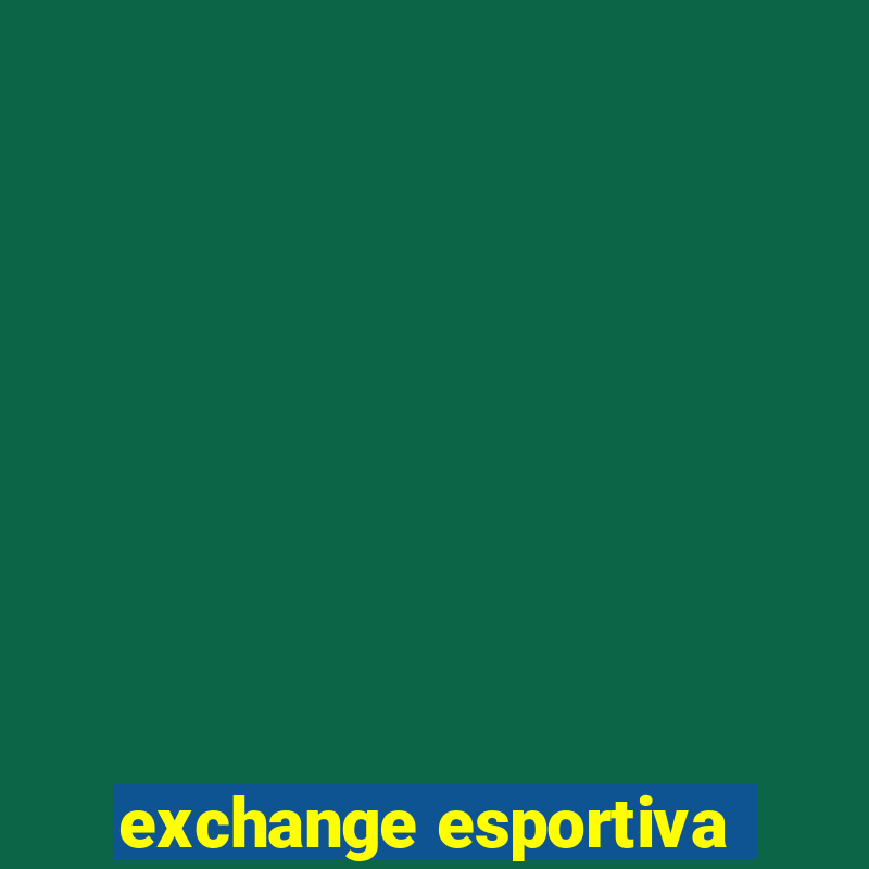 exchange esportiva