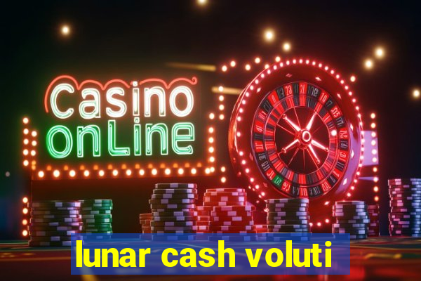 lunar cash voluti