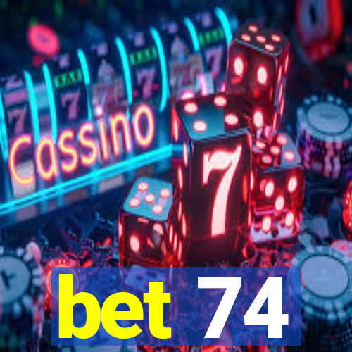 bet 74