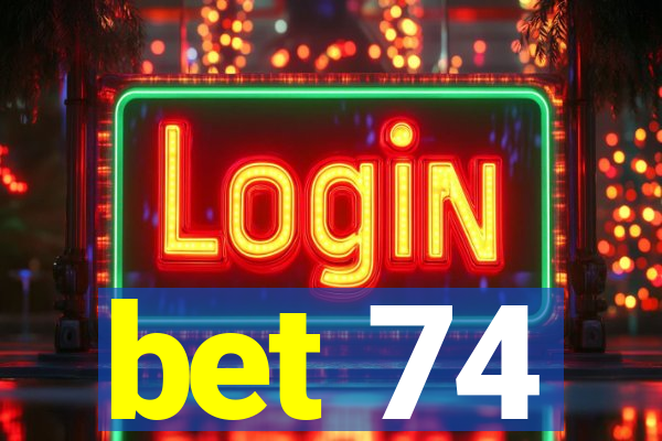 bet 74