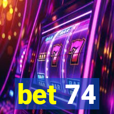 bet 74