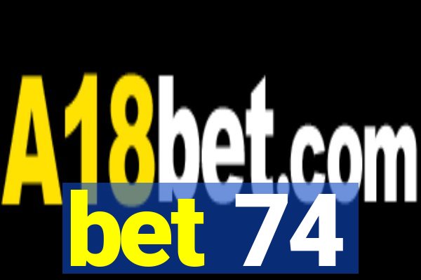 bet 74