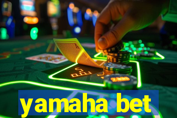 yamaha bet