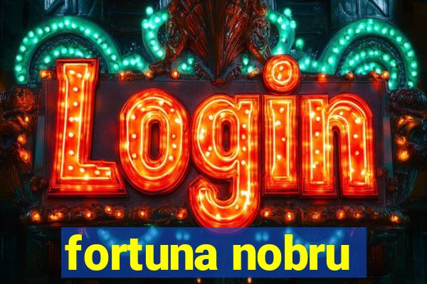 fortuna nobru