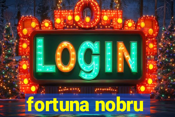 fortuna nobru