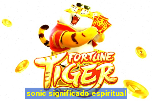 sonic significado espiritual