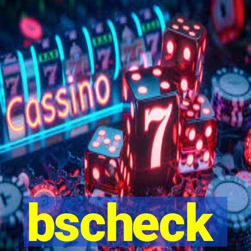 bscheck