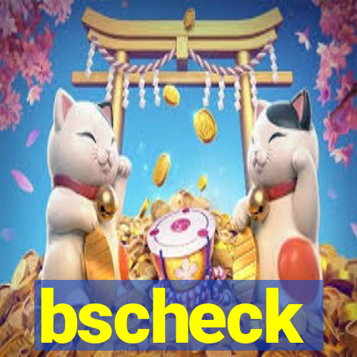 bscheck