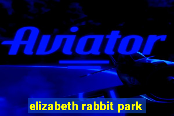 elizabeth rabbit park