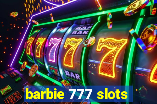 barbie 777 slots