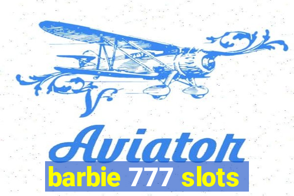 barbie 777 slots