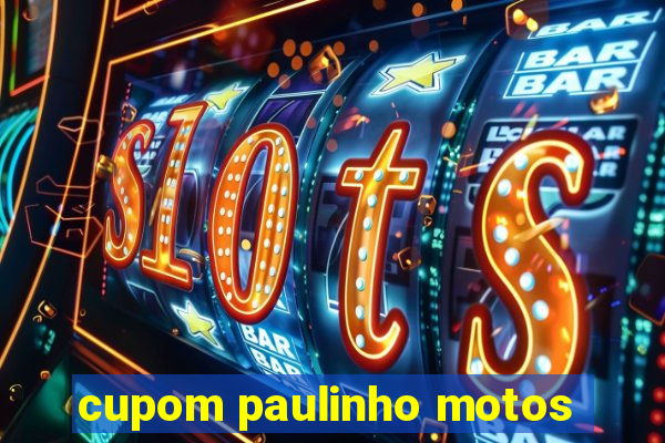 cupom paulinho motos