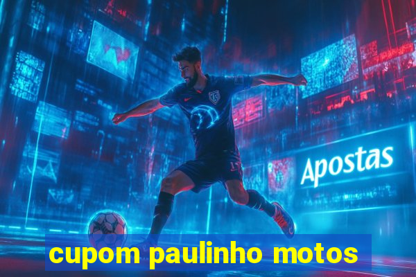 cupom paulinho motos