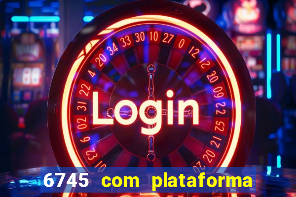 6745 com plataforma de jogos