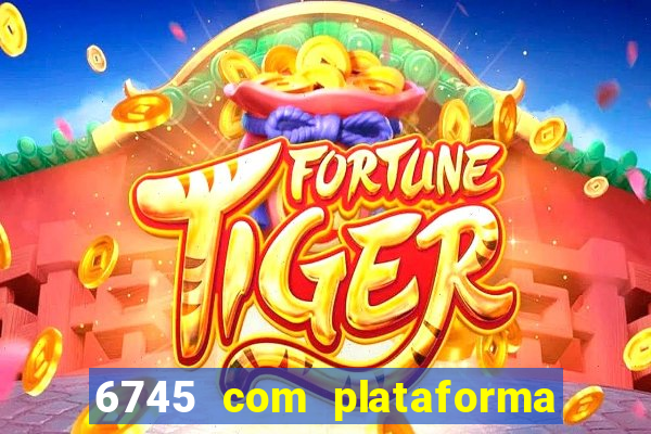 6745 com plataforma de jogos