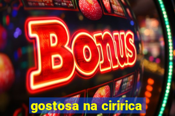 gostosa na ciririca