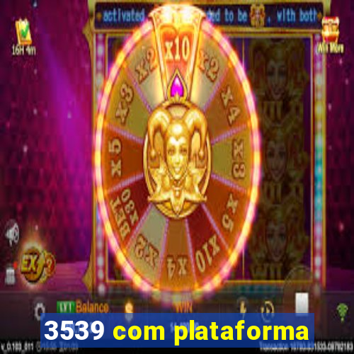 3539 com plataforma