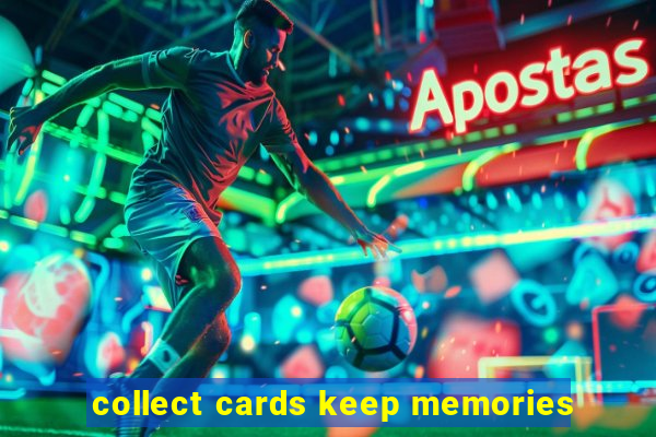 collect cards keep memories