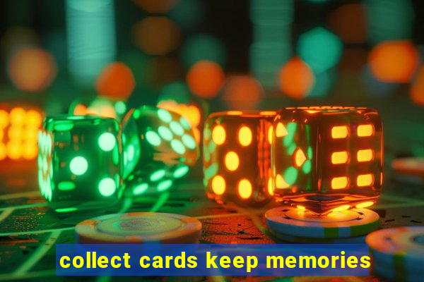 collect cards keep memories