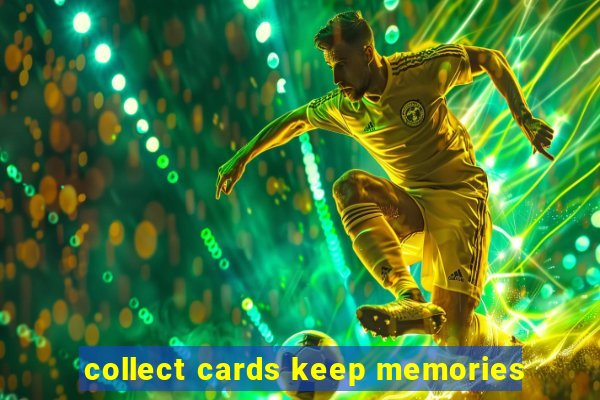 collect cards keep memories