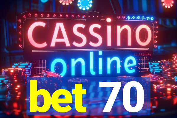 bet 70