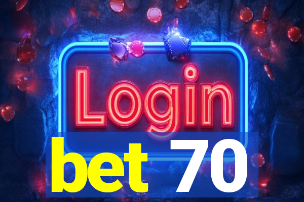 bet 70